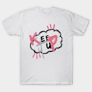 Keep it up T-Shirt